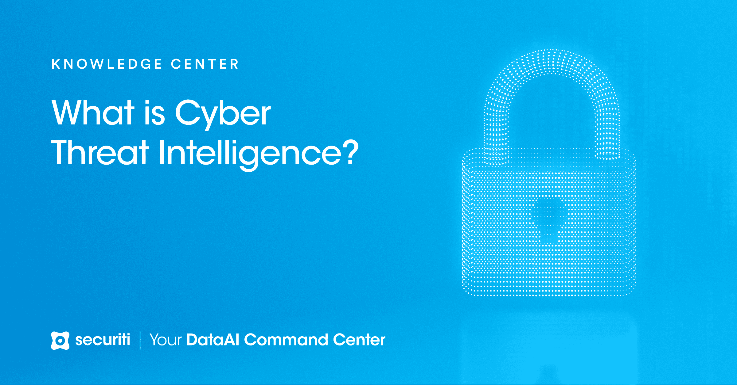 What is Cyber Threat Intelligence & It’s Lifecycle - Securiti