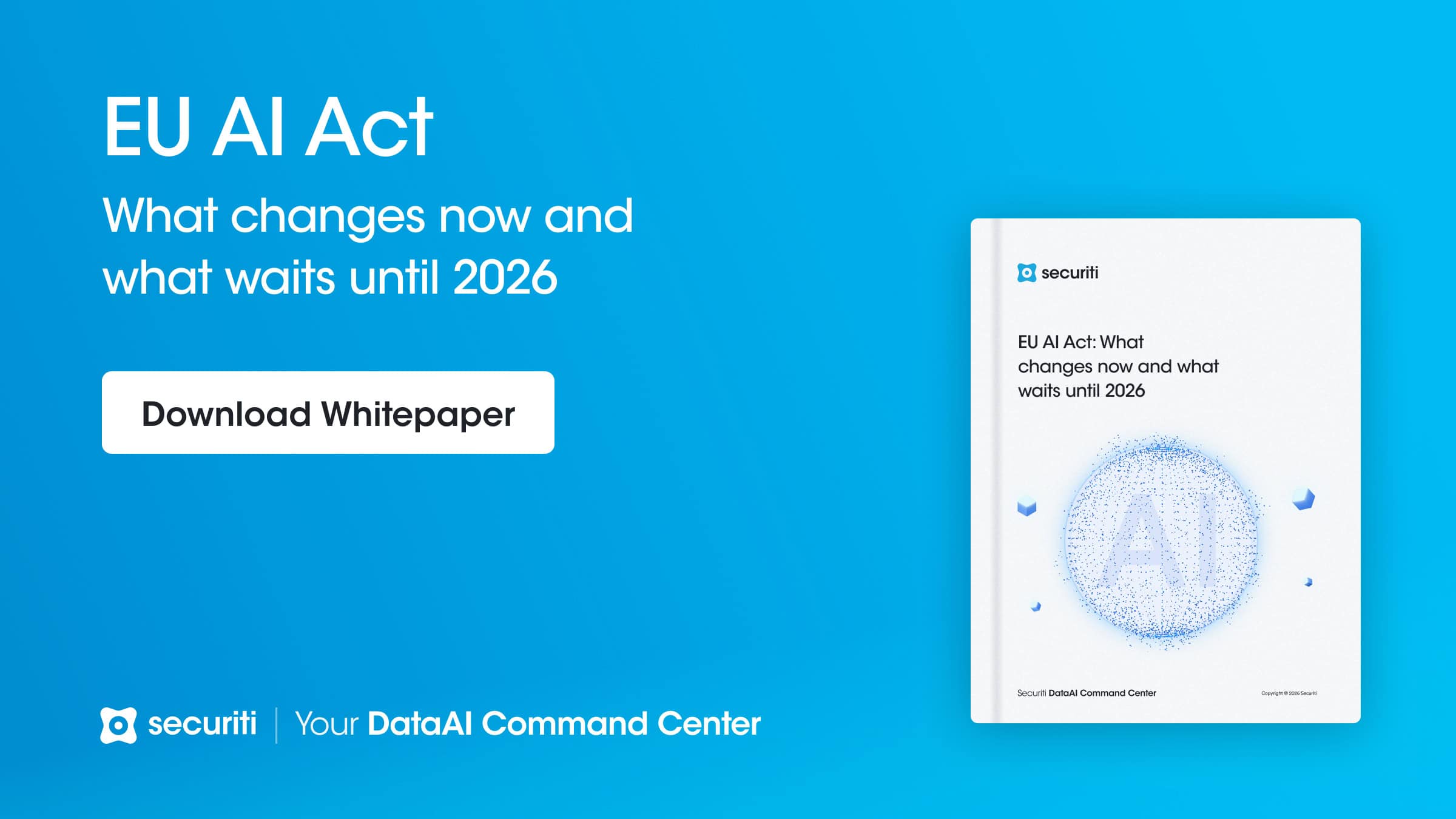 EU AI Act: What Changes Now vs What Starts in 2026 - Securiti